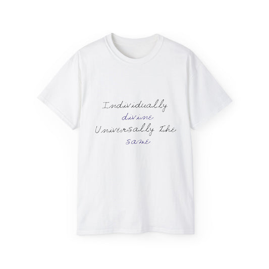 T-Shirt - Individually Divine, Universally the Same Tee