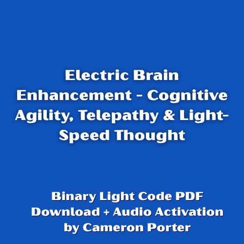 Electric Brain Enhancement - Cognitive Agility, Telepathy & Light-Speed Thought PDF + Audio Activation by Cameron Porter
