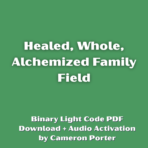 Healed, Whole, Alchemized Family Field + Audio Activation by Cameron Porter