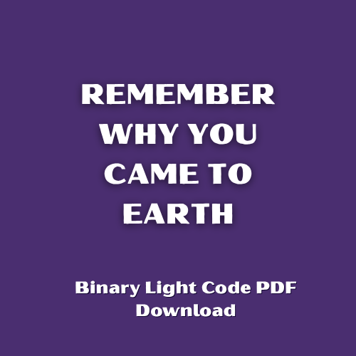 REMEMBER WHY YOU CAME TO EARTH