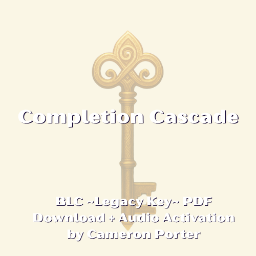 A Legacy Key: Completion Cascade PDF Download + Audio Activation by Cameron Porter