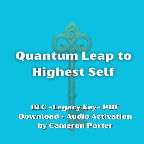 A Legacy Key: Quantum Leap to Highest Self PDF Download + Audio Activation by Cameron Porter