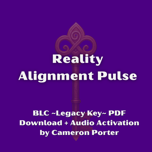 A Legacy Key: Reality Alignment Pulse PDF Download + Audio Activation by Cameron Porter